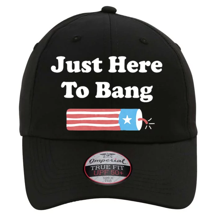 Just Here To Bang 4th Of July Usa American Flag The Original Performance Cap