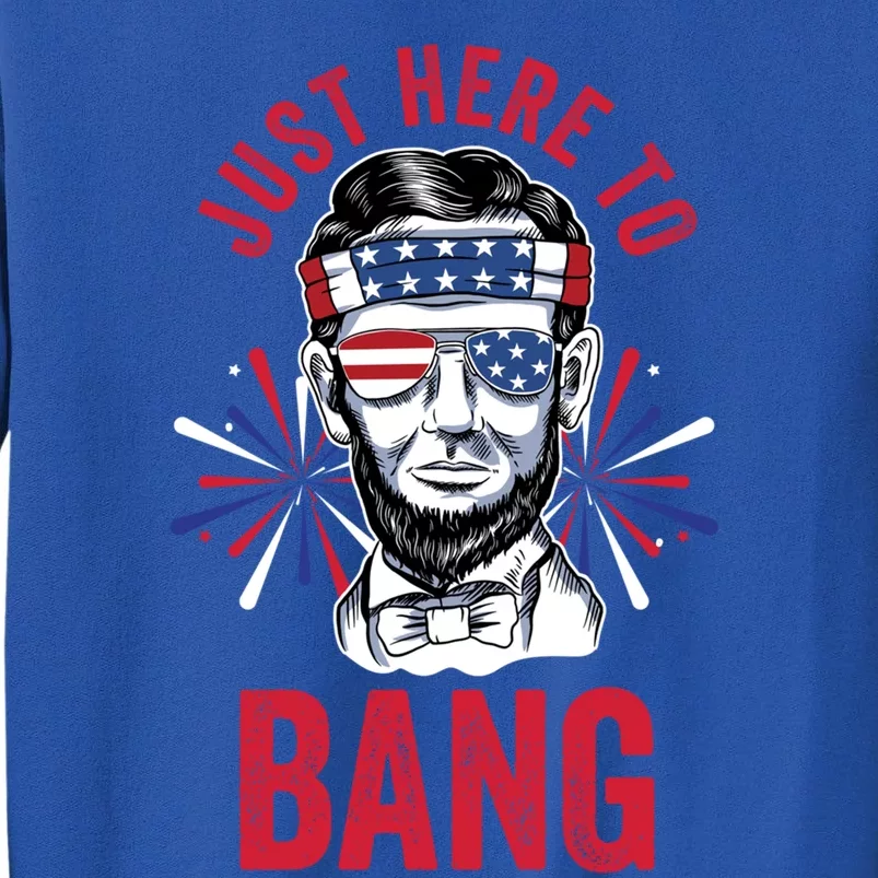 Just Here To Bang Fireworks Director Lincoln Great Gift Sweatshirt