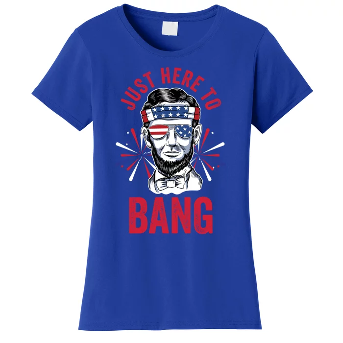 Just Here To Bang Fireworks Director Lincoln Great Gift Women's T-Shirt