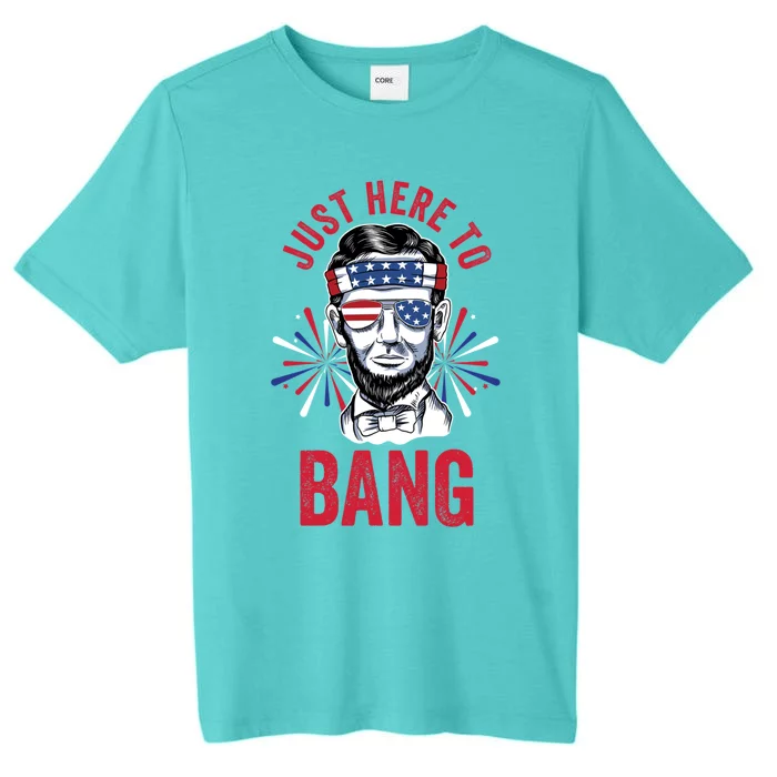 Just Here To Bang Fireworks Director Lincoln Great Gift ChromaSoft Performance T-Shirt