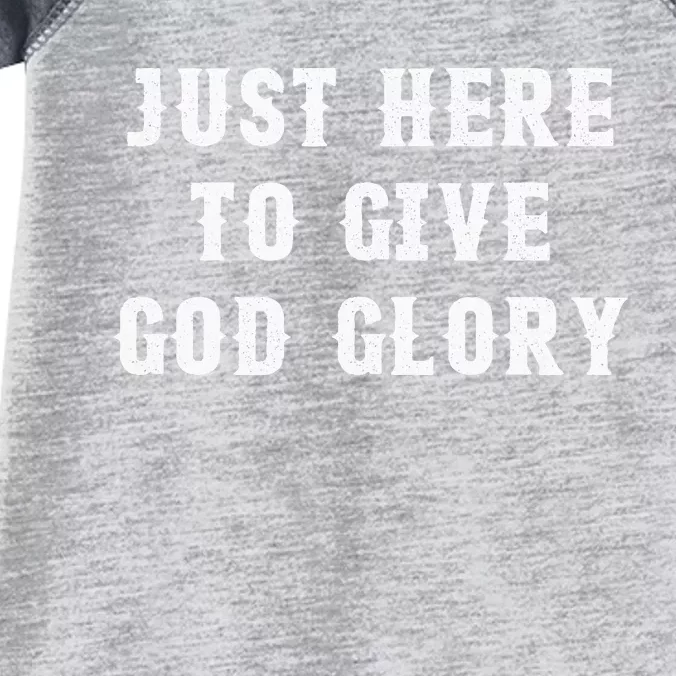 Just Here To Give God Glory Infant Baby Jersey Bodysuit