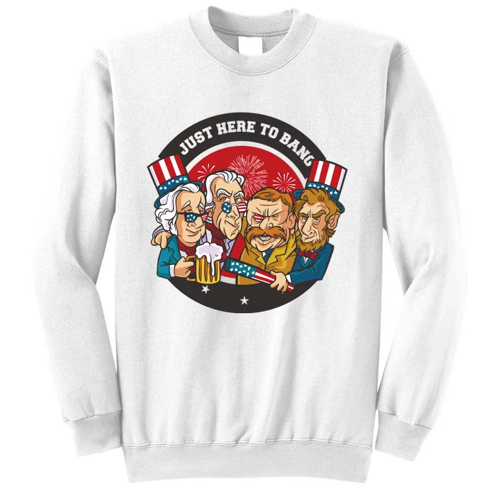 Just Here To Bang American Presidents Sweatshirt