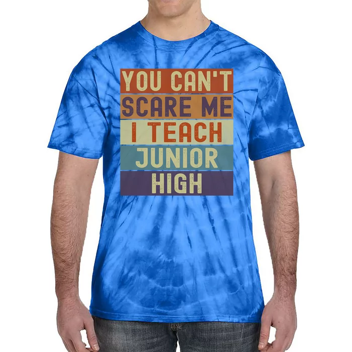 Junior High Teacher You Cant Scare Me I Teach Vintage Retro Meaningful Gift Tie-Dye T-Shirt