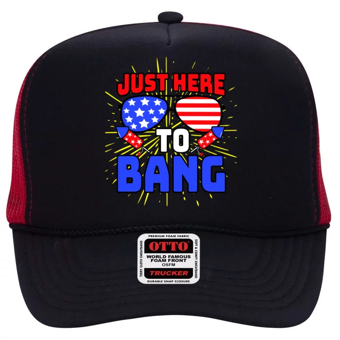 Just Here To Bang Funny 4th Of July USA Merica America High Crown Mesh Trucker Hat