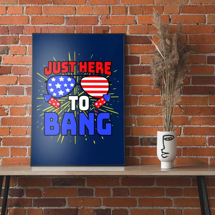 Just Here To Bang Funny 4th Of July USA Merica America Poster