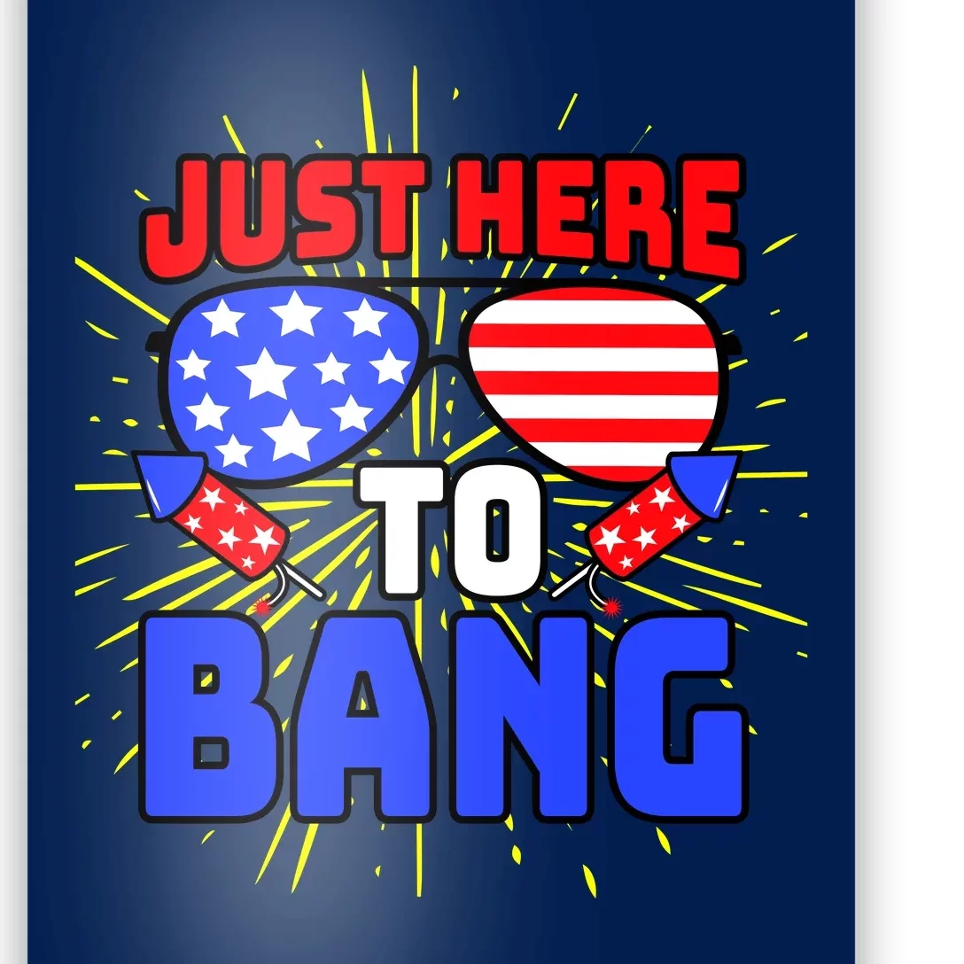 Just Here To Bang Funny 4th Of July USA Merica America Poster