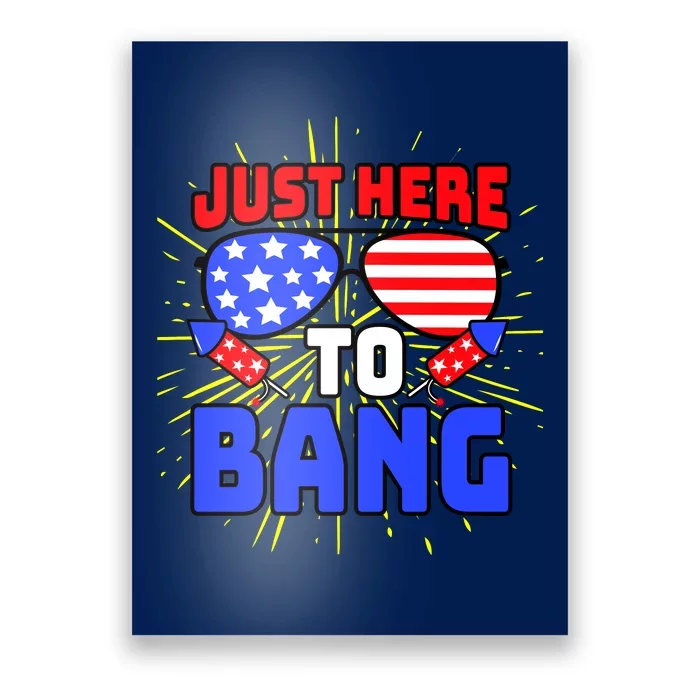 Just Here To Bang Funny 4th Of July USA Merica America Poster