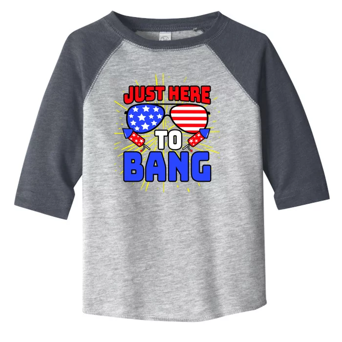 Just Here To Bang Funny 4th Of July USA Merica America Toddler Fine Jersey T-Shirt