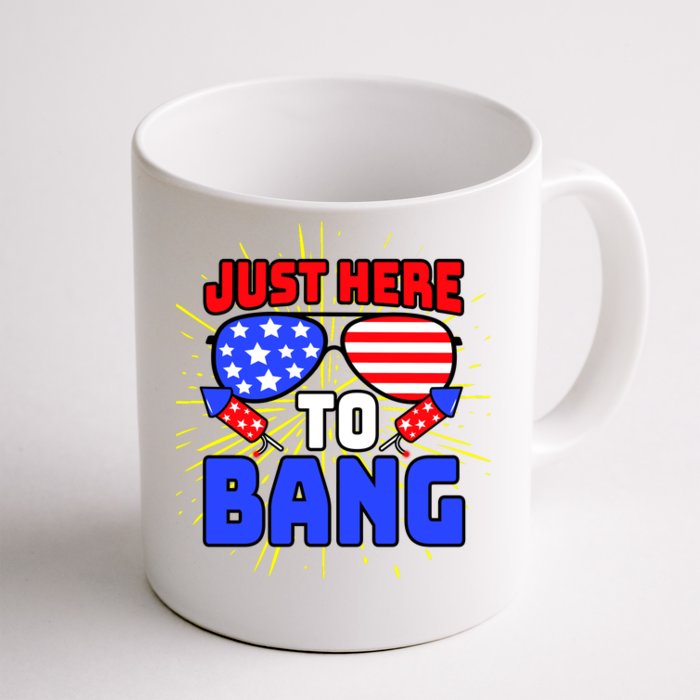 Just Here To Bang Funny 4th Of July USA Merica America Front & Back Coffee Mug