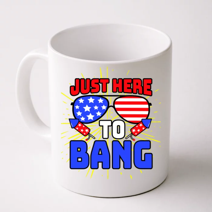 Just Here To Bang Funny 4th Of July USA Merica America Front & Back Coffee Mug