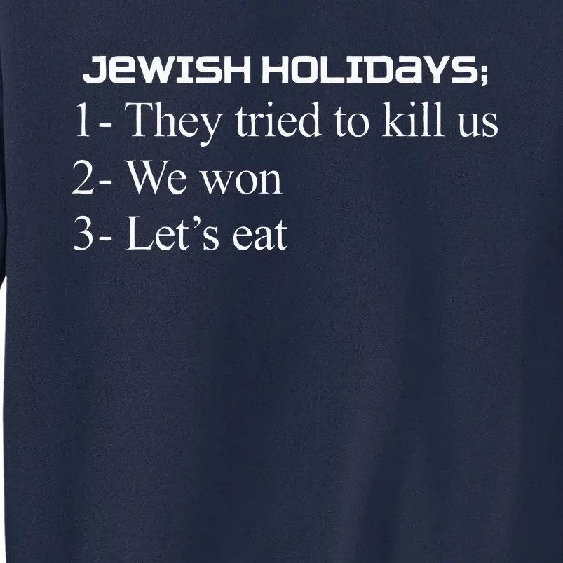 Jewish Holidays They Tried To Kill Us We Won LetS Eat Tall Sweatshirt