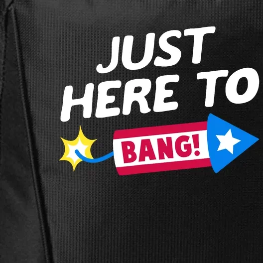 Just Here To Bang Funny Fireworks 4th Of July Fourth Of July City Backpack