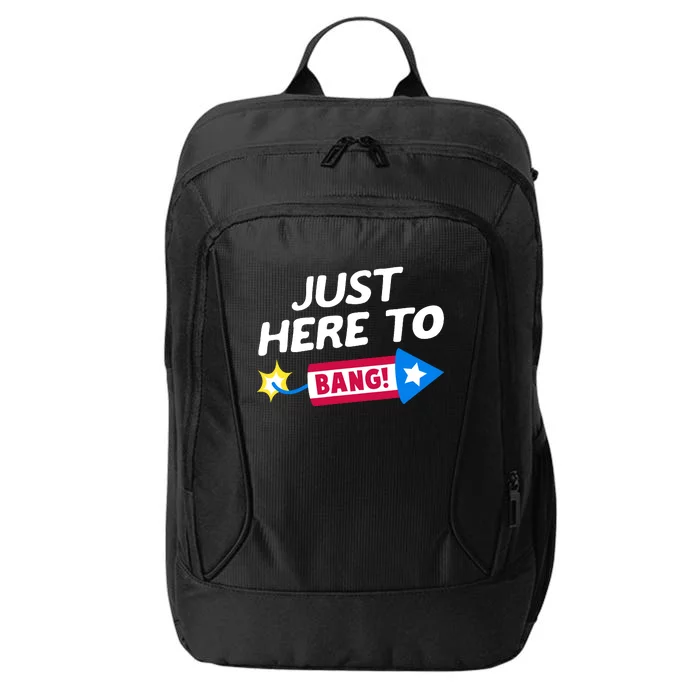 Just Here To Bang Funny Fireworks 4th Of July Fourth Of July City Backpack