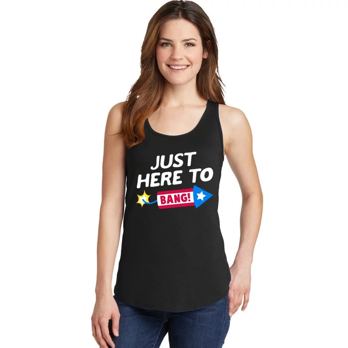 Just Here To Bang Funny Fireworks 4th Of July Fourth Of July Ladies Essential Tank