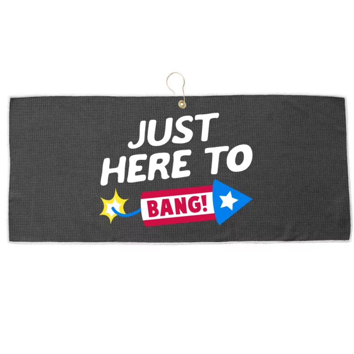 Just Here To Bang Funny Fireworks 4th Of July Fourth Of July Large Microfiber Waffle Golf Towel