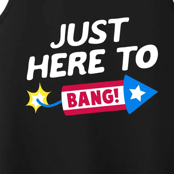 Just Here To Bang Funny Fireworks 4th Of July Fourth Of July Performance Tank