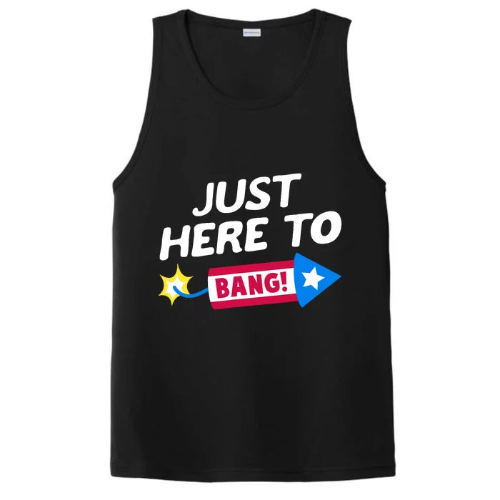 Just Here To Bang Funny Fireworks 4th Of July Fourth Of July Performance Tank