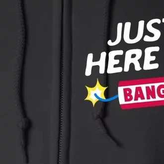 Just Here To Bang Funny Fireworks 4th Of July Fourth Of July Full Zip Hoodie