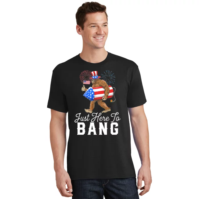 Just Here To Bang Patriotic Bigfoot 4th Of July American Flag Sasquatch T-Shirt