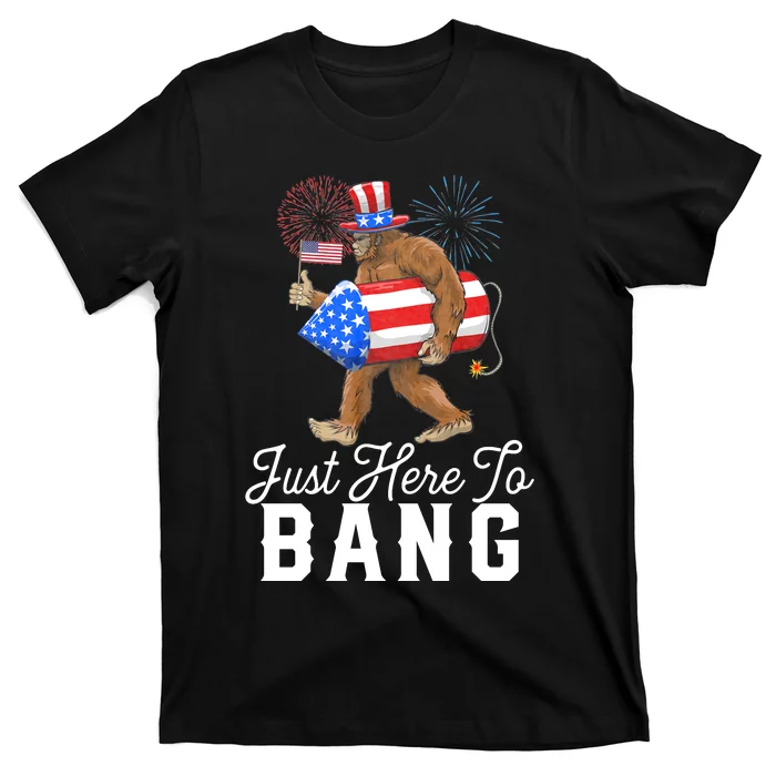 Just Here To Bang Patriotic Bigfoot 4th Of July American Flag Sasquatch T-Shirt