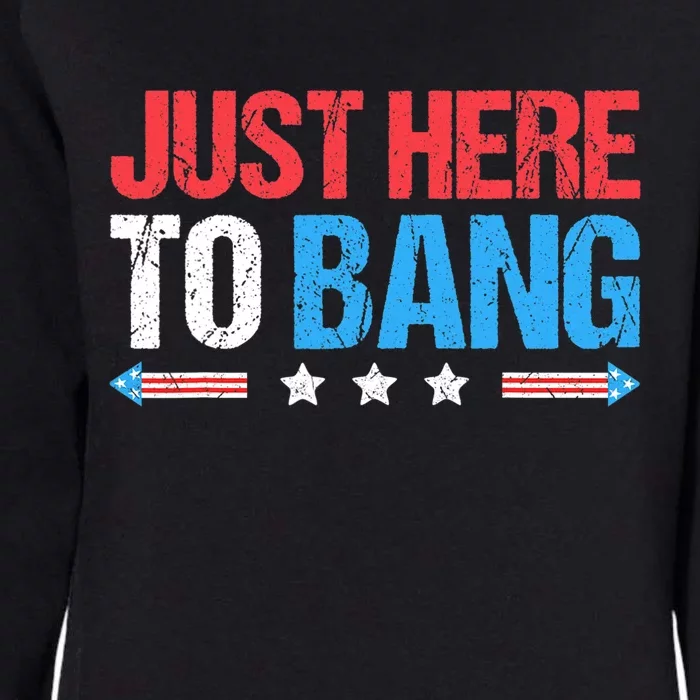 Just Here To Bang Funny Fireworks 4th Of July Womens California Wash Sweatshirt