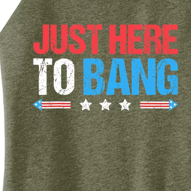 Just Here To Bang Funny Fireworks 4th Of July Women’s Perfect Tri Rocker Tank