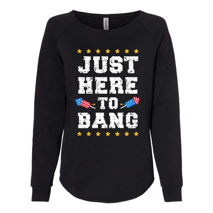 Just Here To Bang Fireworks USA Flag Patriotic 4th Of July Womens California Wash Sweatshirt