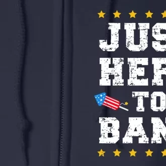 Just Here To Bang Fireworks USA Flag Patriotic 4th Of July Full Zip Hoodie