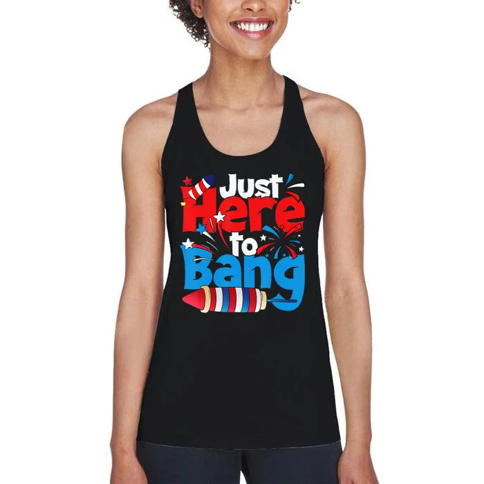 Just Here To Bang 4th Of July Independence Day Patriotic Women's Racerback Tank