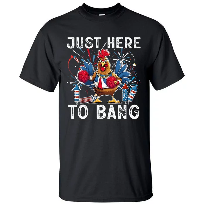 Just Here To Bang Chicken 4th Of July Us Flag Firecrackers Tall T-Shirt