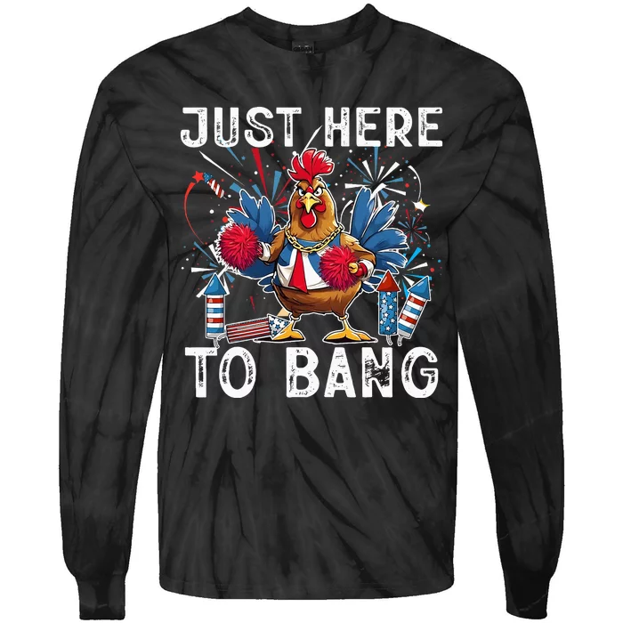 Just Here To Bang Chicken 4th Of July Us Flag Firecrackers Tie-Dye Long Sleeve Shirt