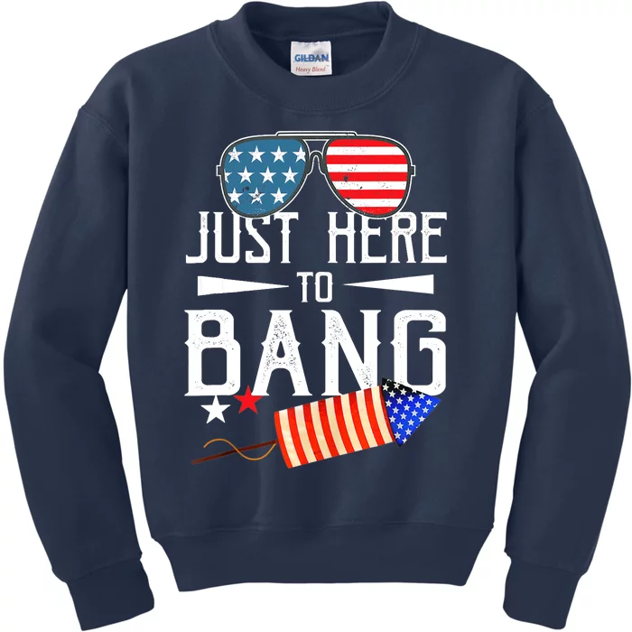 Just Here To Bang 4th Of July Funny Fireworks Patriotic Kids Sweatshirt