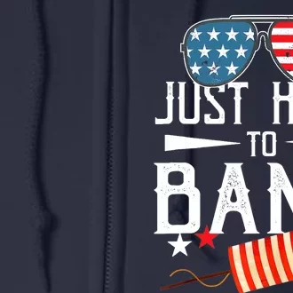 Just Here To Bang 4th Of July Funny Fireworks Patriotic Full Zip Hoodie