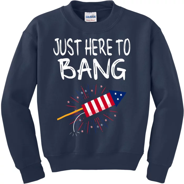 Just Here To Bang Funny Fireworks 4th Of July Kids Sweatshirt