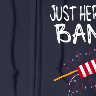 Just Here To Bang Funny Fireworks 4th Of July Full Zip Hoodie