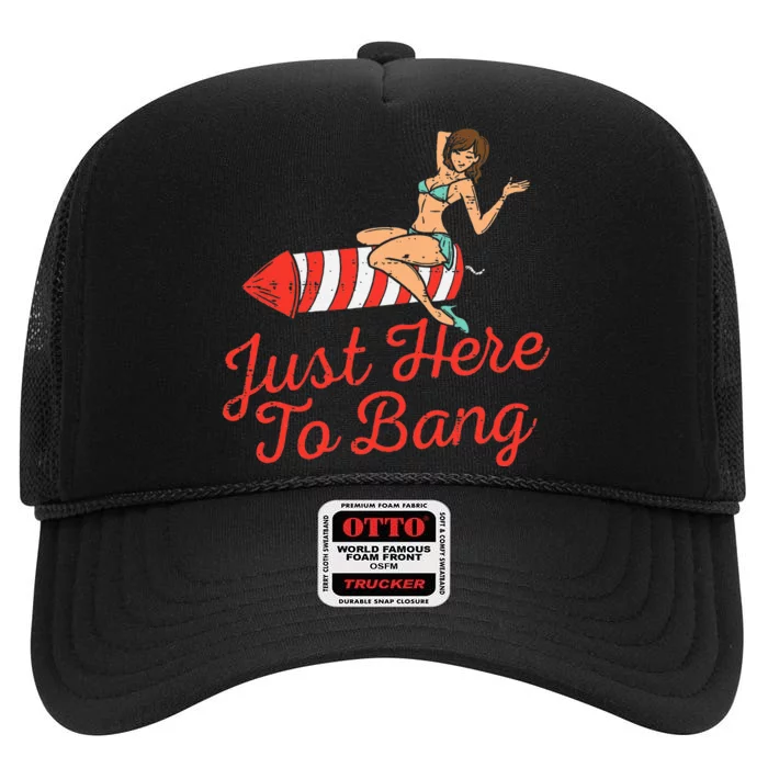 Just Here To Bang Fireworks Funny 4th of July High Crown Mesh Trucker Hat