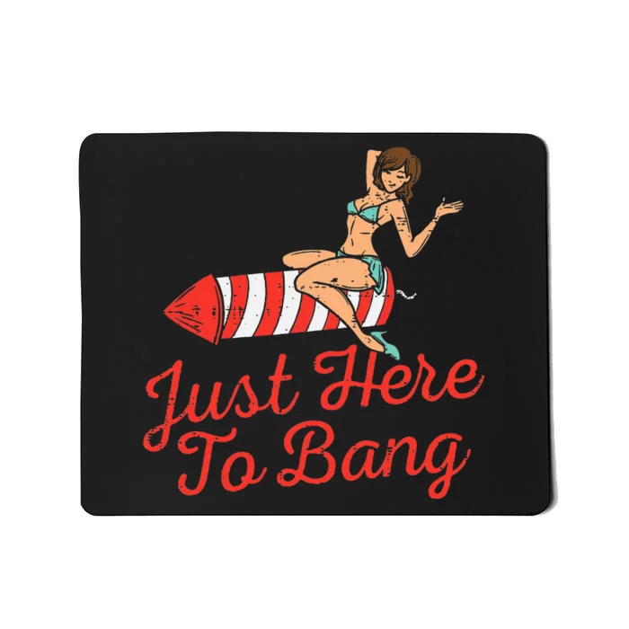 Just Here To Bang Fireworks Funny 4th of July Mousepad