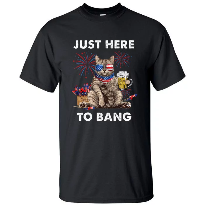 Just Here To Bang Usa Flag Funny Beer 4th Of July Cat Lover Tall T-Shirt