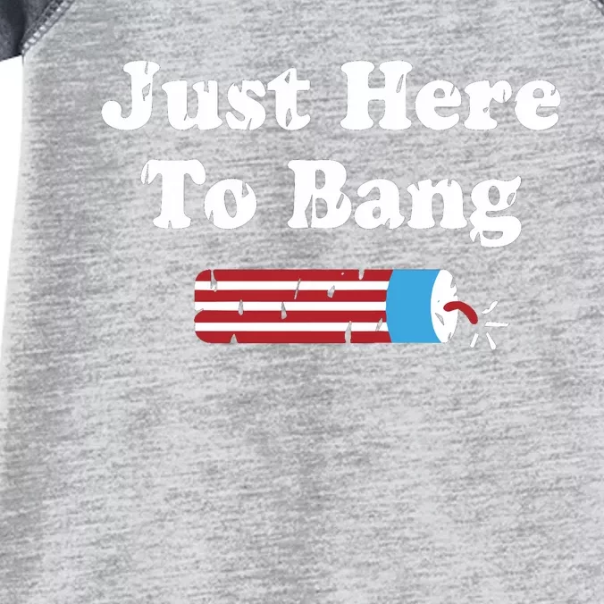 Just Here To Bang 4th Of July Infant Baby Jersey Bodysuit