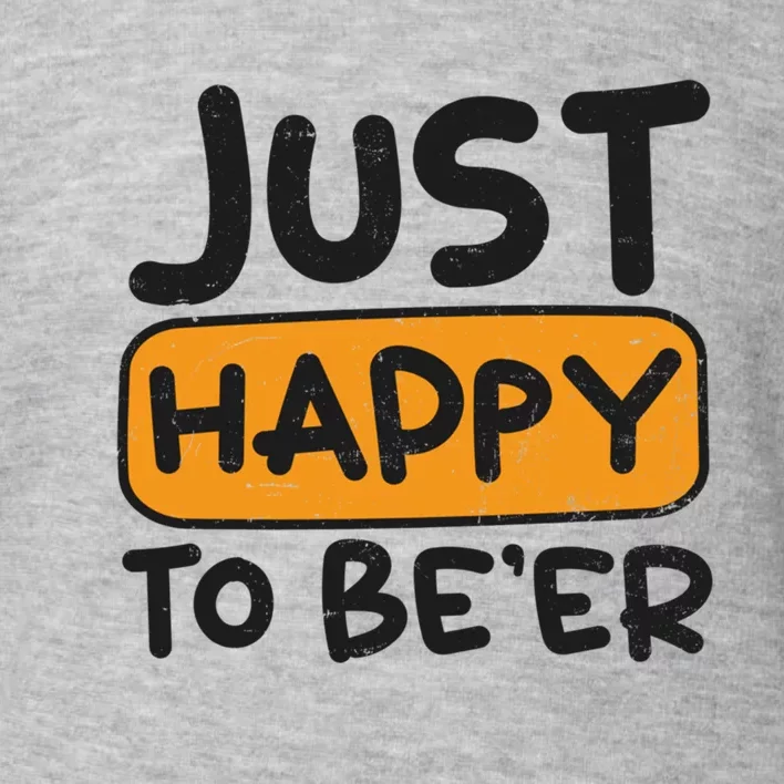 Just Happy To Beer Design Bbq Beer Freedom Funny Gift Toddler Sweatshirt