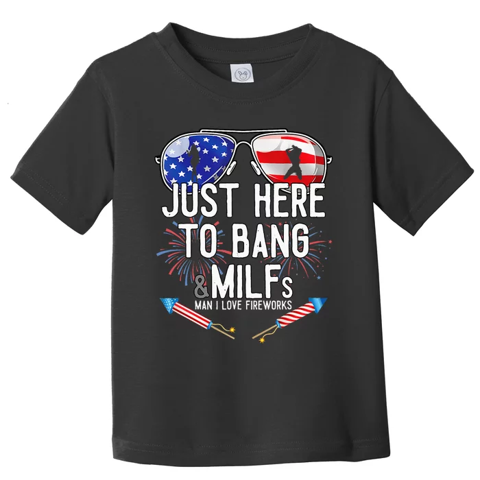 Just Here To Bang 4th July American Flag Funny Milfs Toddler T-Shirt