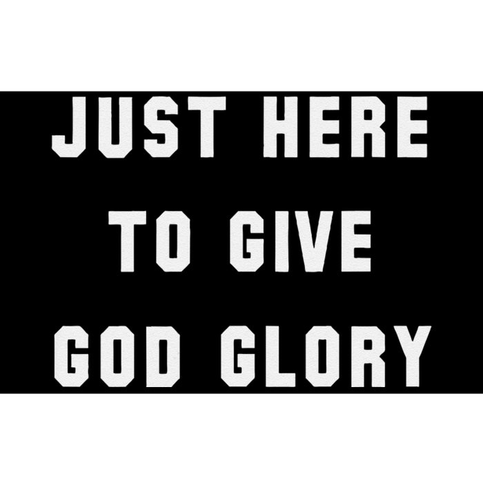 Just Here To Give God Glory Bumper Sticker