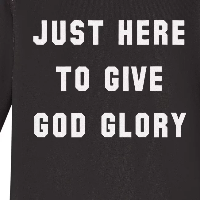 Just Here To Give God Glory Baby Long Sleeve Bodysuit