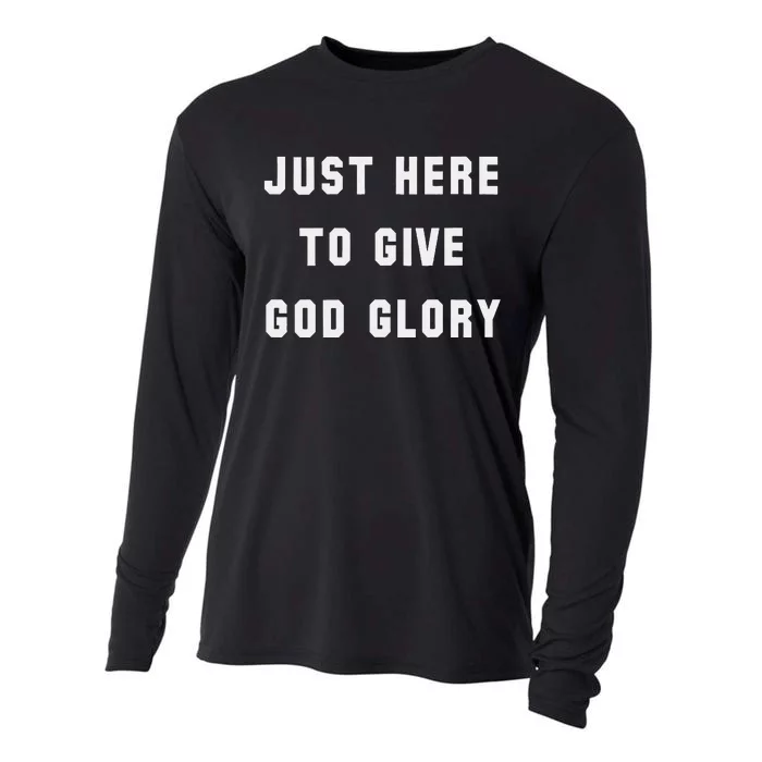 Just Here To Give God Glory Cooling Performance Long Sleeve Crew