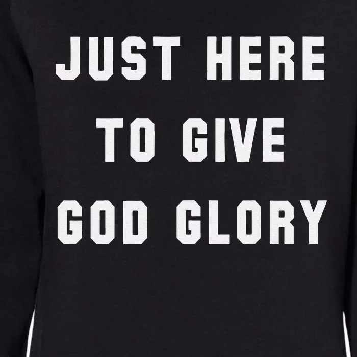 Just Here To Give God Glory Womens California Wash Sweatshirt