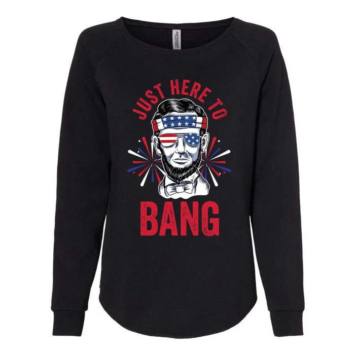 Just Here To Bang Fireworks Director Lincoln Gift Womens California Wash Sweatshirt