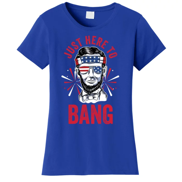 Just Here To Bang Fireworks Director Lincoln Gift Women's T-Shirt