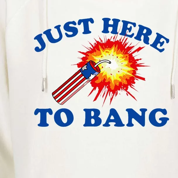 Just Here To Bang Funny Exploding Bang Saying Womens Funnel Neck Pullover Hood