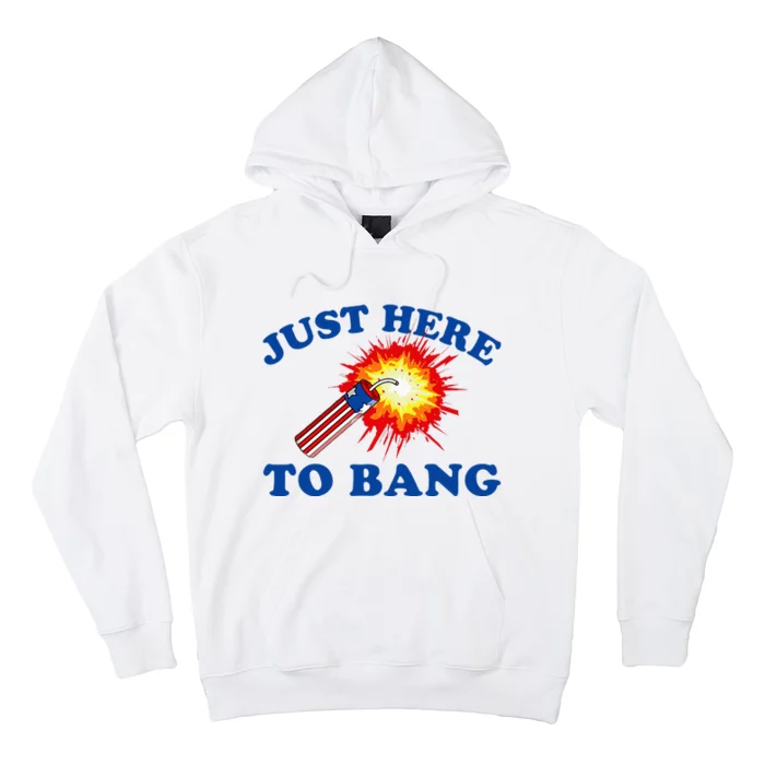 Just Here To Bang Funny Exploding Bang Saying Hoodie