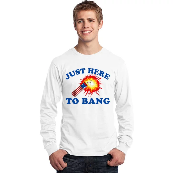 Just Here To Bang Funny Exploding Bang Saying Tall Long Sleeve T-Shirt